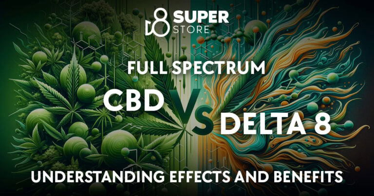 Understanding the effects and benefits of Full Spectrum CBD and Delta 8.