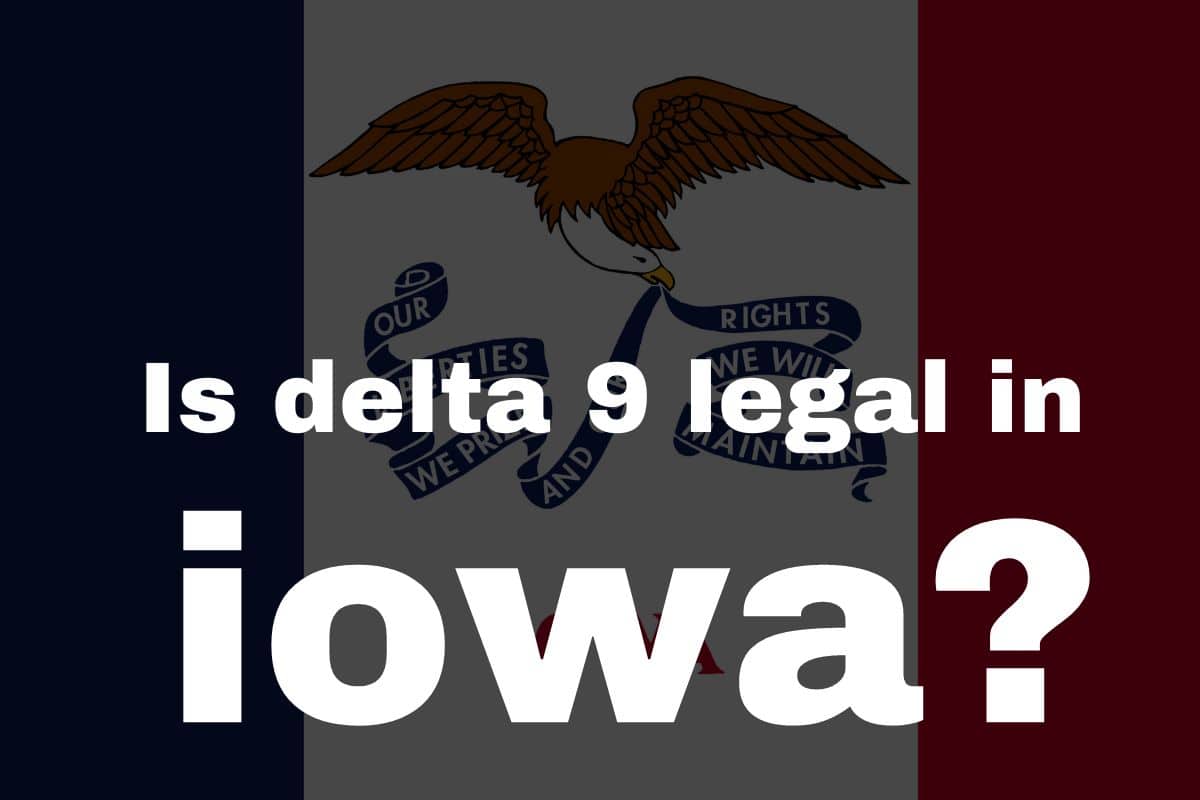 Is delta 9 legal in iowa guide .