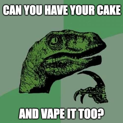 Philosoraptor meme featuring a dinosaur deep in thought against a green backdrop. Text reads, CAN YOU HAVE YOUR CAKE AND VAPE IT TOO? prompting us to wonder, are cake carts real?.